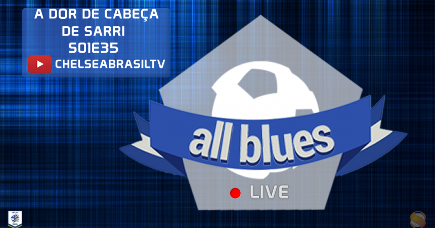 A dor de cabeça de Sarri | All Blues S01E35 A dor de cabeça de Sarri | All Blues S01E35