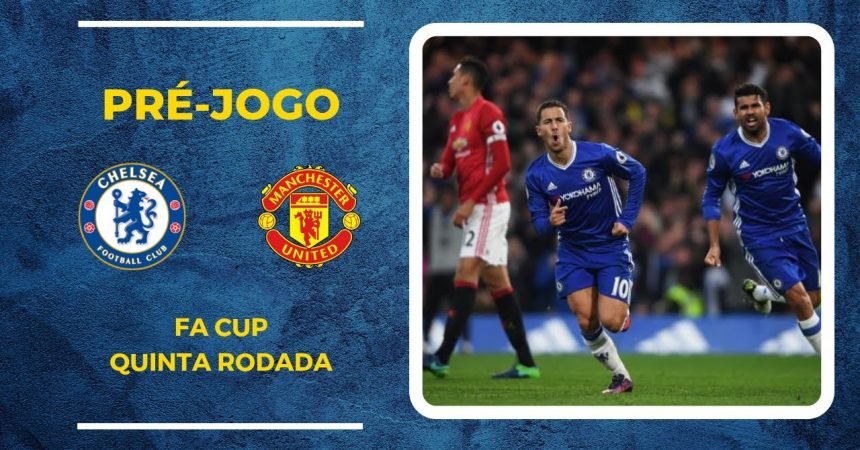 Chelsea recebe o Manchester United em clássico eliminatório pela FA Cup Chelsea recebe o Manchester United em clássico eliminatório pela FA Cup