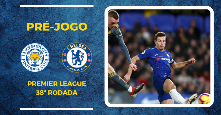 Pela 38ª rodada, Chelsea enfrenta o Leicester fora de casa Pela 38ª rodada, Chelsea enfrenta o Leicester fora de casa
